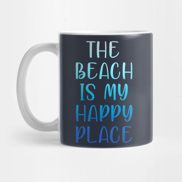 THE BEACH IS MY HAPPY PLACE by cbpublic